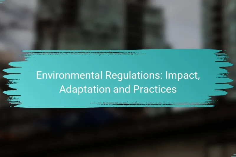 Environmental Regulations: Impact, Adaptation and Practices