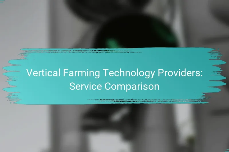 Vertical Farming Technology Providers: Service Comparison