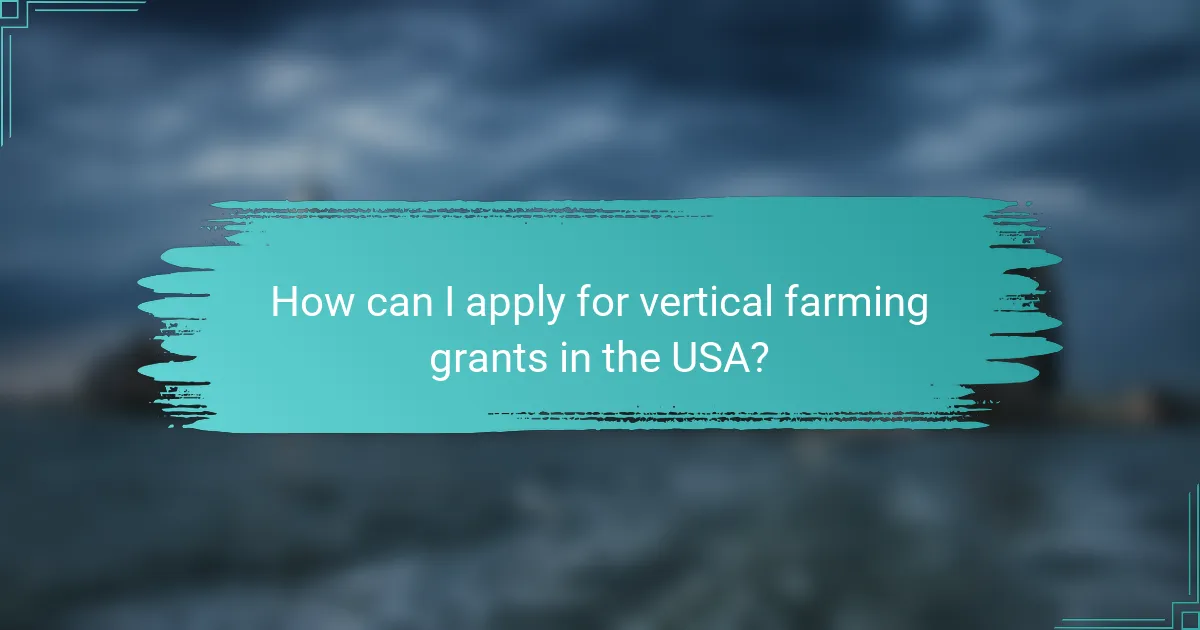 How can I apply for vertical farming grants in the USA?