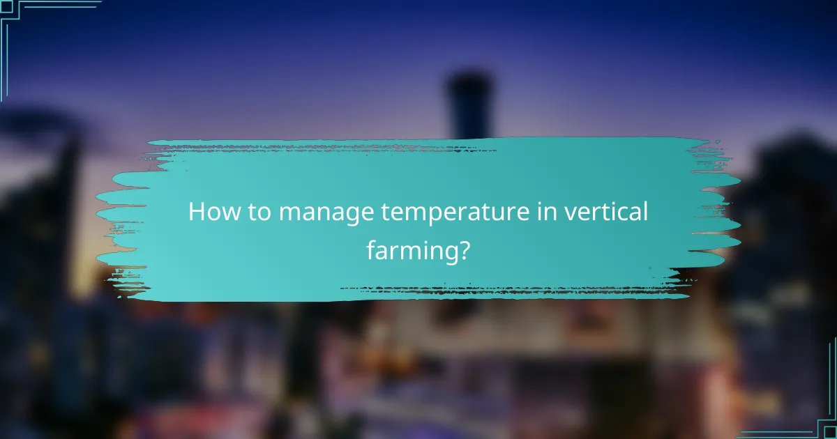How to manage temperature in vertical farming?