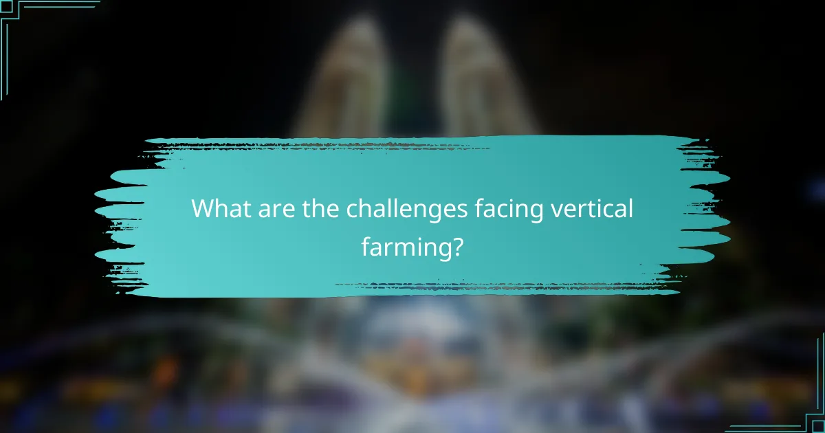 What are the challenges facing vertical farming?