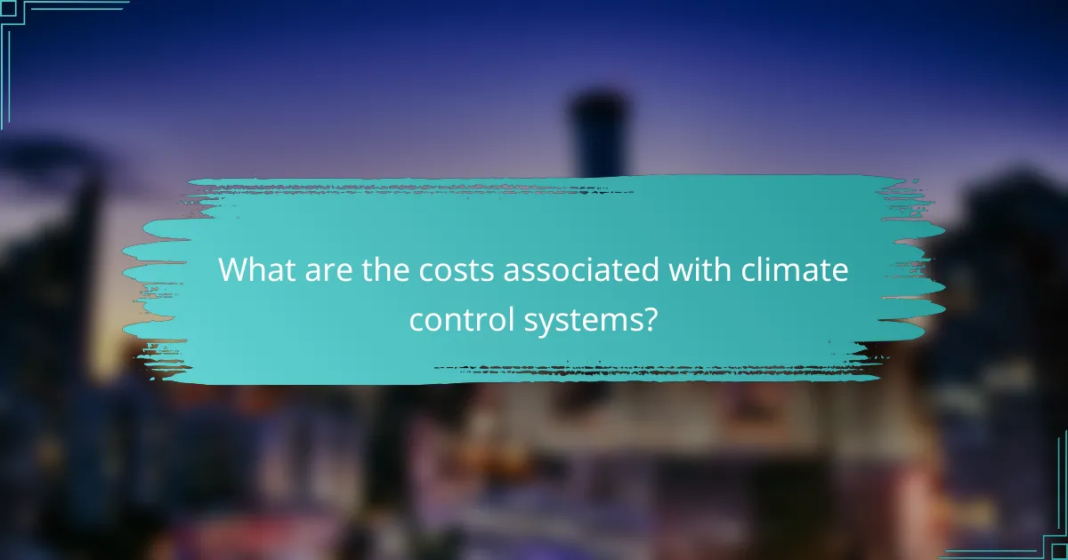 What are the costs associated with climate control systems?