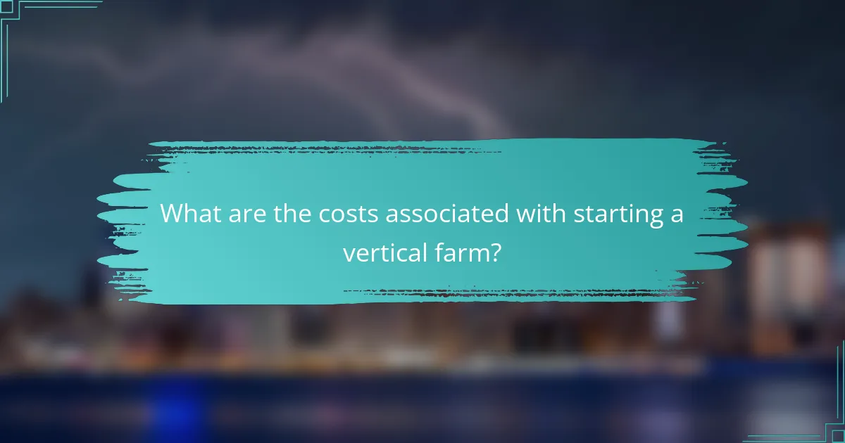 What are the costs associated with starting a vertical farm?