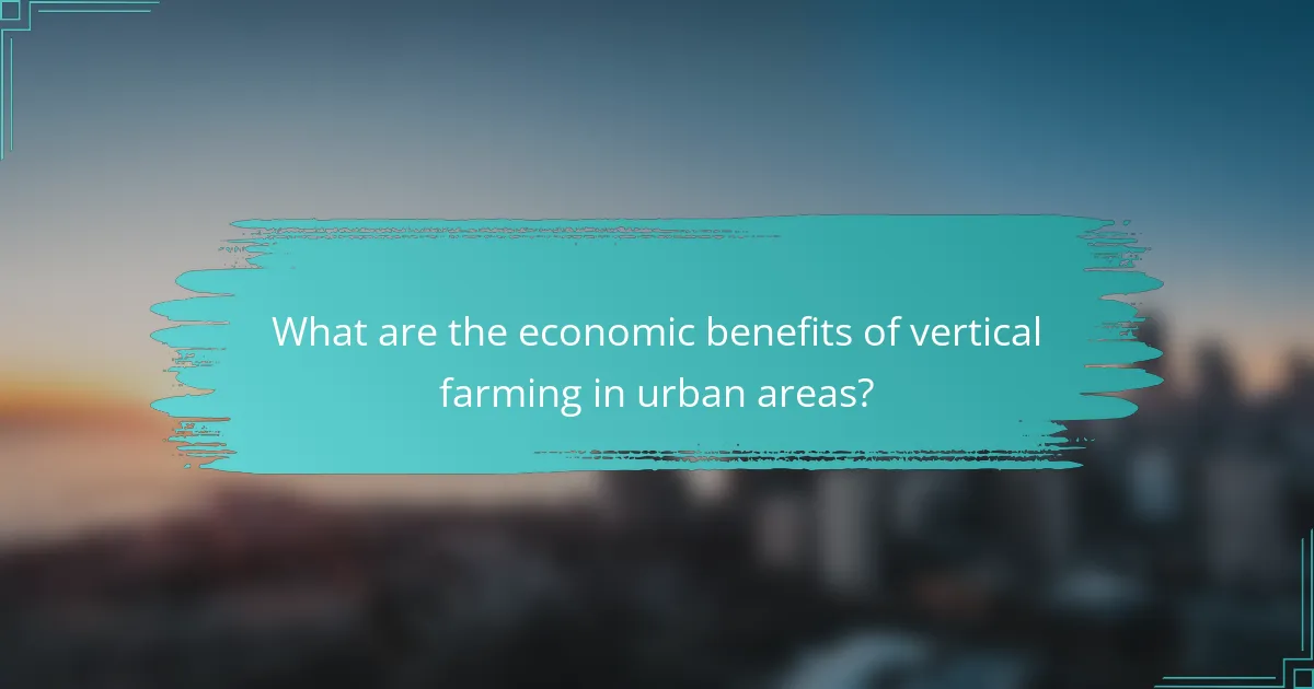 What are the economic benefits of vertical farming in urban areas?