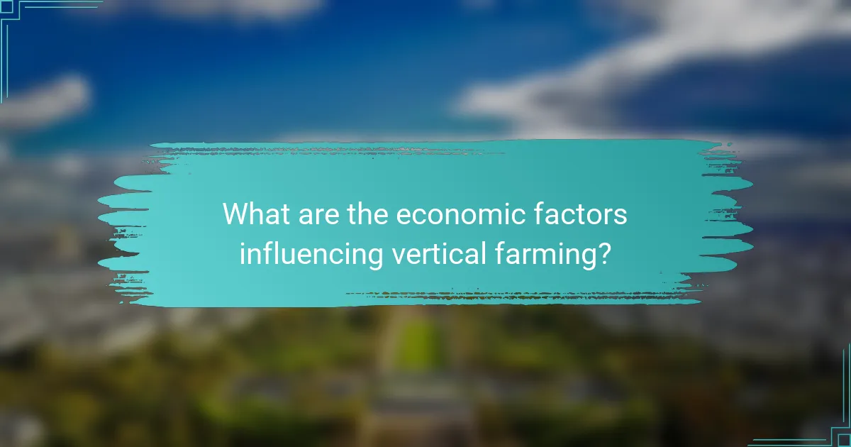 What are the economic factors influencing vertical farming?