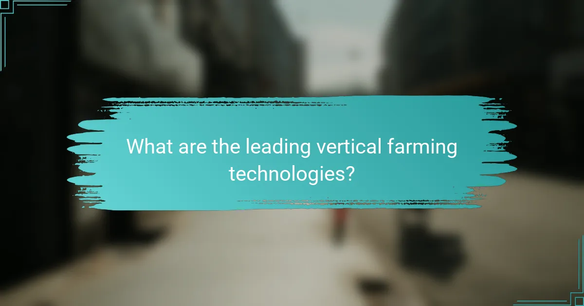 What are the leading vertical farming technologies?