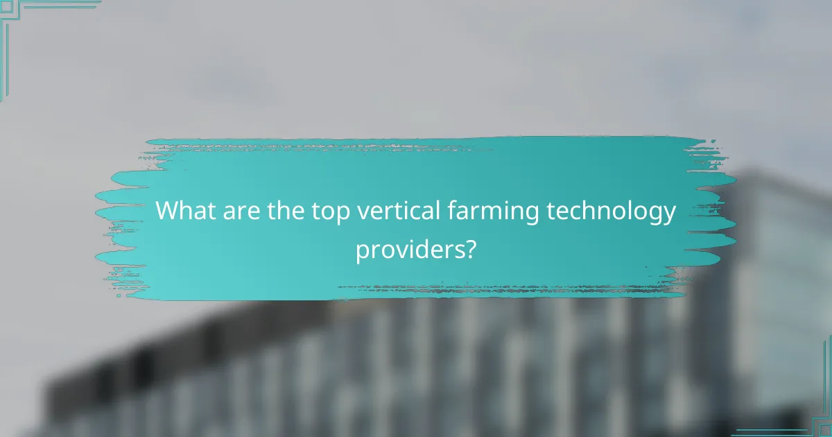 What are the top vertical farming technology providers?