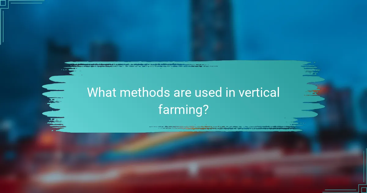 What methods are used in vertical farming?