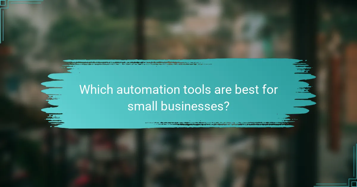 Which automation tools are best for small businesses?